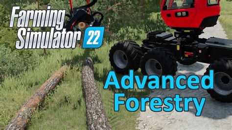 Farming Simulator 22 Tutorial Advanced Forestry Youtube