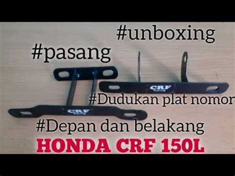 UNBOXING PASANG BREKET DUDUKAN PLAT NOMOR HONDA CRF 150L 2021