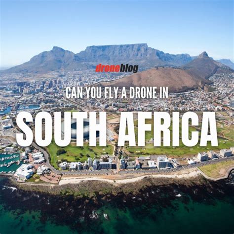 Can You Fly A Drone In South Africa Droneblog