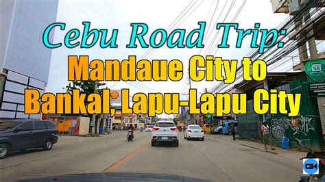 Cebu Road Trip Mandaue City To Bankal Lapu Lapu City Youtube
