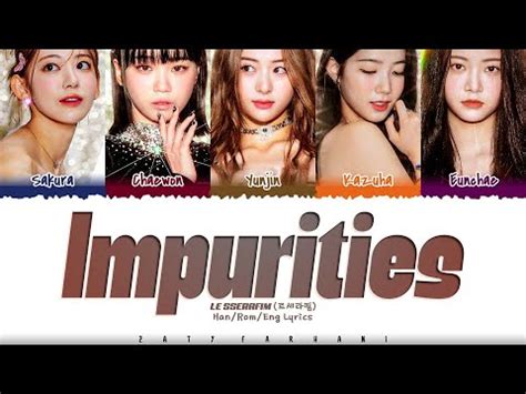 CORRECT LE SSERAFIM 르세라핌 Impurities Lyrics Color Coded Han Rom