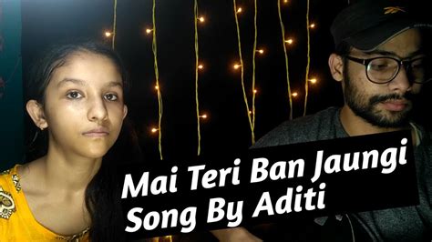 Mai Teri Ban Jaungi Female Version Kabir Singh Tulsi Kumar Aditi