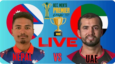 Nepal Vs Uae Acc Mens Premier Cup 2023 Final Tu Cricket Ground Live