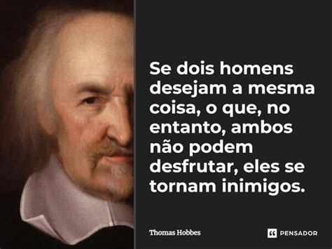 Se Dois Homens Desejam A Mesma Coisa Thomas Hobbes Pensador