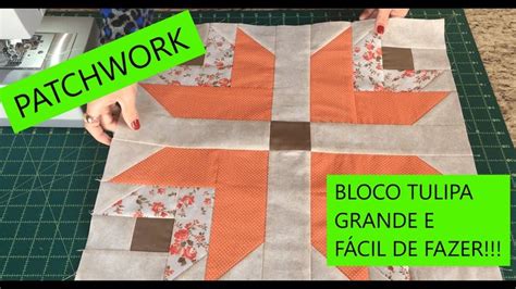 Patchwork Bloco Tulipa Grande E F Cil De Fazer Tapete Patchwork