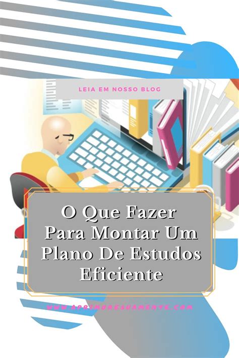 O Que Fazer Para Montar Um Plano De Estudos Eficiente Como Estudar