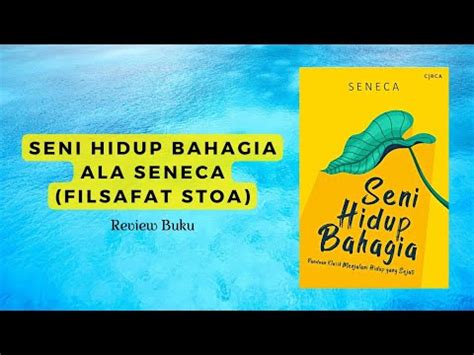 Kiat Bahagia Ala Seneca Filsafat Stoa Review Buku Seni Hidup