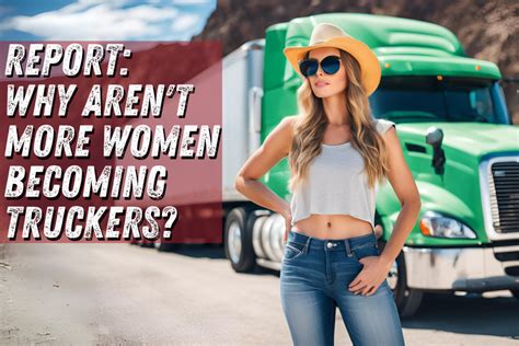 Why Aren T More Women Becoming Truckers