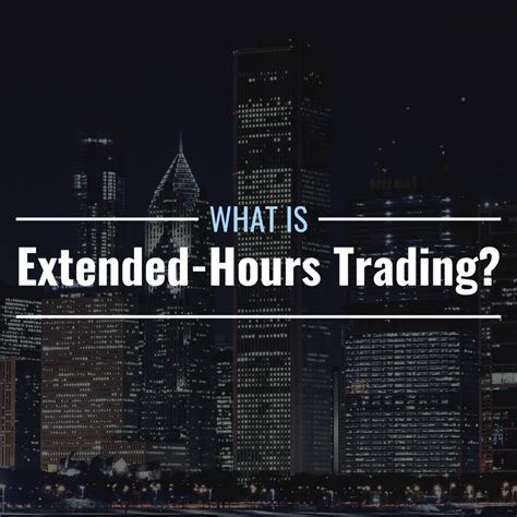 What Is Extended Hours Stock Trading Why Is It Important TheStreet