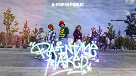 K Pop In Public One Take Ten Paint Me Naked Cover By