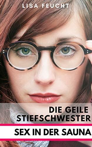 Sex In Der Sauna Die Geile Stiefschwester By Lisa Feucht Goodreads