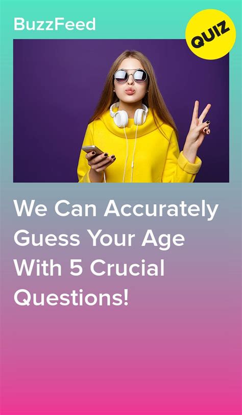 We Can Accurately Guess Your Age With 5 Crucial Questions Playbuzz