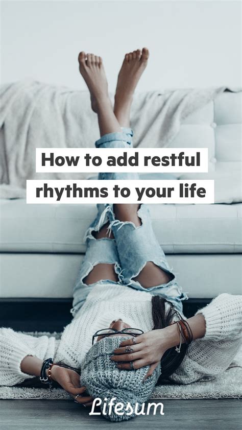 How To Add Restful Rhythms To Your Life Life Rhythms Ads