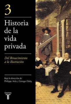 Libro Historia De La Vida Privada Iii Del Renacimiento A La Ilustrac