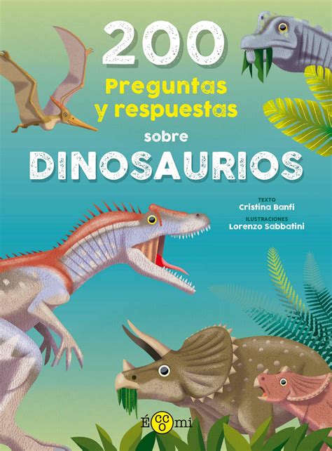 200 Preguntas Y Respuestas Sobre Dinosaurios By Eccomibooks Issuu