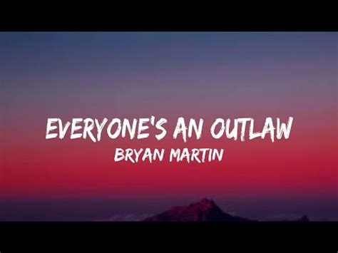 Bryan Martin Everyones An Outlaw Lyrics Youtube