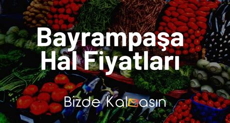 Bayrampaşa Hal Fiyatları 2023 Güncel Meyve Sebze Fiyat Listesi