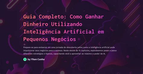 Guia Completo Como Ganhar Dinheiro Utilizando Inteligência Artificial