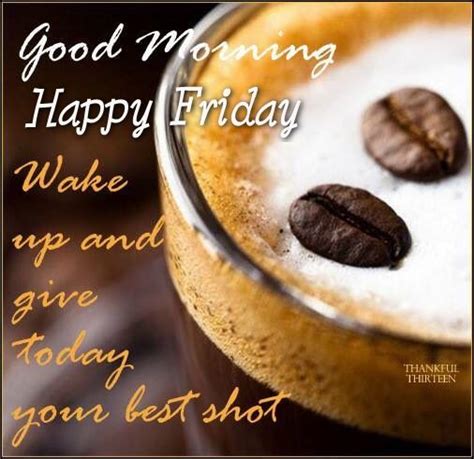 Good Morning Happy Friday Wake Up Good Morning Wishes And Images