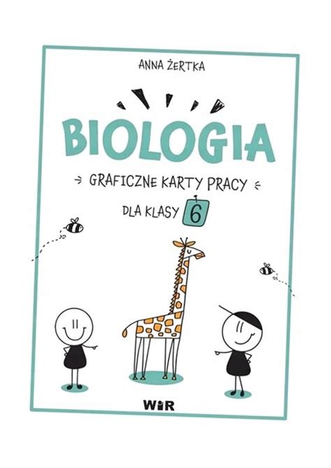 BIOLOGIA GRAFICZNE KARTY PRACY DLA KLASY 6 ANNA ŻERTKA 12614518781