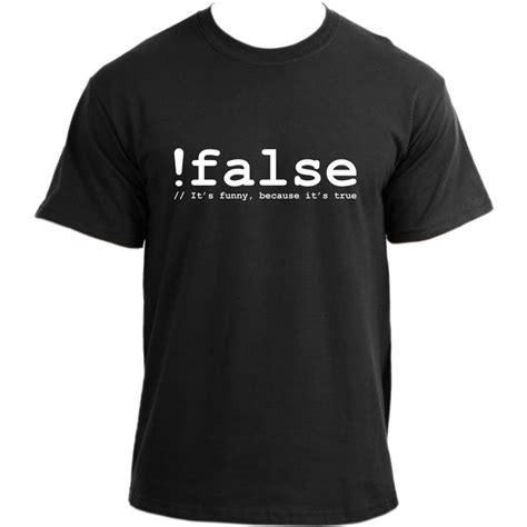 False It S Funny Because It S True T Shirt I Funny Computer Programme Programmers Shirts