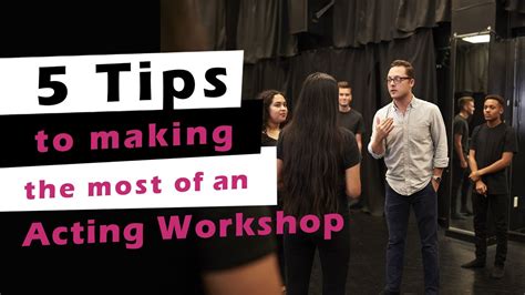 5 Tips To Making The Most Of An Acting Workshop Youtube