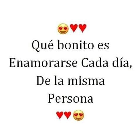 Que bonito es enamorarse cada día de la misma persona Frases