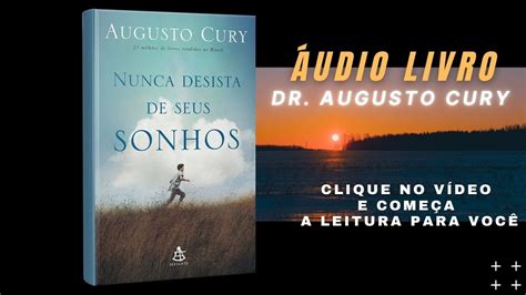 NUNCA DESISTA DE SEUS SONHOS Dr AUGUSTO CURY ÁUDIO LIVRO AUDIOBOOK