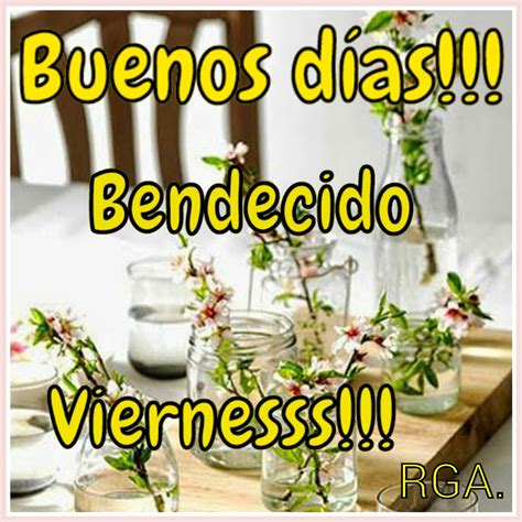 Imágenes De Buenos Días Viernes Feliz Y Bendecido Viernes • Imagenes Para Whatsapp Frases Y