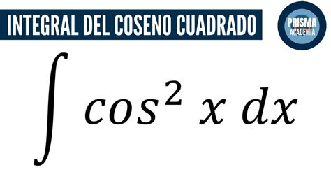 Integral Del Coseno Cuadrado De X En Minutos Ejemplo Resuelto