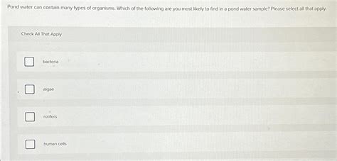 Solved Pond water can contain many types of organisms. Which | Chegg.com