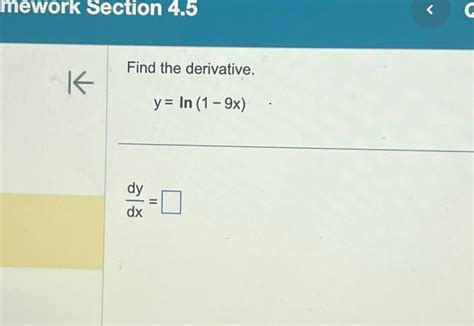 Solved Mework Section 4 5find The Derivative Y Ln 1 9x Dydx