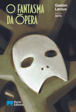 O Fantasma da Ópera Gaston Leroux Porto Editora