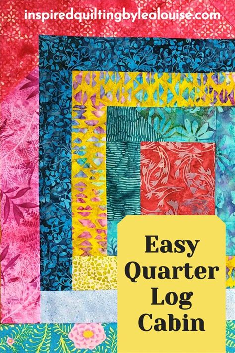 Easy Quarter Log Cabin Quilt Pattern With The Words Easy Quarter Log