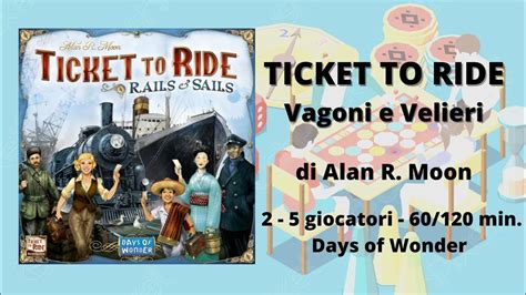 Ticket To Ride Vagoni E Velieri Gioco Da Tavolo Tutorial Italiano