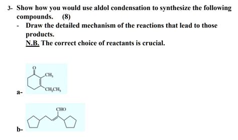 SOLVED Show How You Would Use Aldol Condensation To Synthesize The