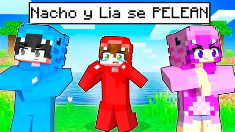 Nacho Y Lia Se Pelean Para Siempre Dagar Y Nacho En Minecraft