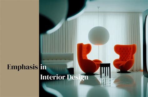 Emphasis in Interior Design: 5 Impactful Techniques for Stunning Spaces