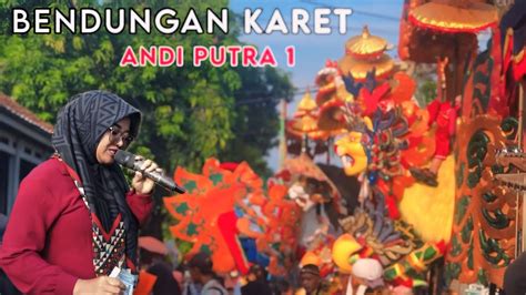 BENDUNGAN KARET Arak Arakan Singa Dangdut ANDI PUTRA 1 Desa SEGERAN