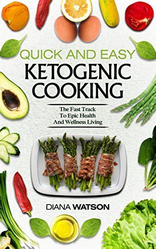 Ketogenic Cookbook Quick And Easy The Ketogenic Diet For Beginners