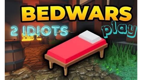 Idiots Play Bedwars Part Youtube