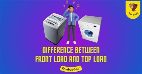 Difference Between Front Load And Top Load Washing Machine Front Load