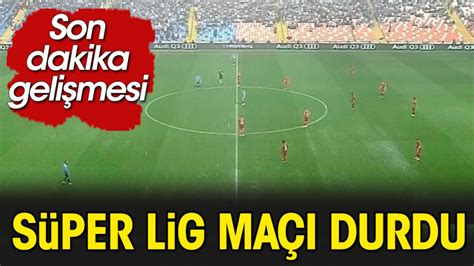 Son dakika Süper Lig maçı aniden durdu