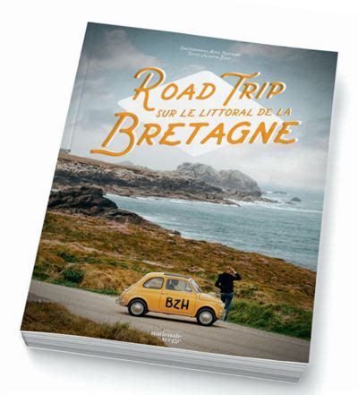 Road Trip sur le littoral de Bretagne broché Valentin Biret Alice