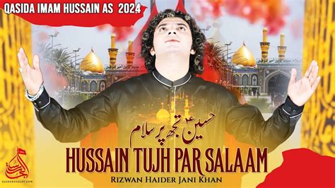 Hussain Tujh Par Salaam Rizwan Haider Manqabat Imam Hussain As