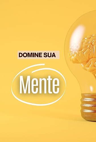 Domine Sua Mente O Guia Definitivo Para Nunca Procrastinar E