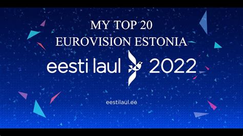 Eurovision 2022 Estonia Eesti Laul Semi Final My Top 20 Before Live