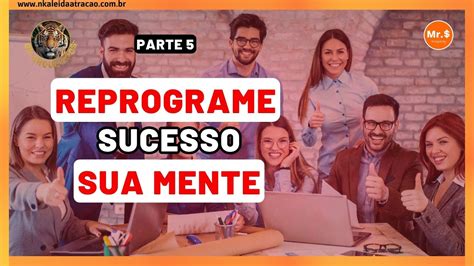 Como Reprogramar A Mente Para Ter Mais Sucesso 100 Coisas Que As