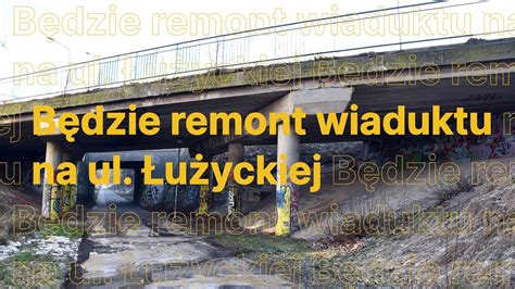 Gazeta Lubuska Zielona Góra Będzie remont wiaduktu na ul Łużyckiej