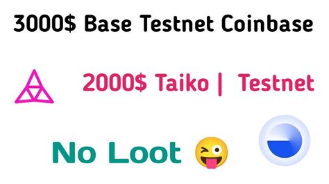 3000 Base Testnet Coinbase 2000 Taiko Potential Testnet Round 2